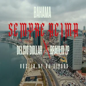 249 Bahama Sempre Acima ft. Delcio Dollar Braulio ZP Host DJ Sipoda Official Music Video YouTube e mais 2 paginas Delcio Melo Microsoft Edge 02 02 2026 09 37 21 Bahama - Sempre Acima (feat. Braúlio ZP & Delcio Dollar)