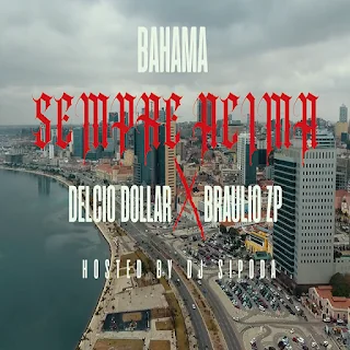 Bahama – Sempre Acima (feat. Braúlio ZP & Delcio Dollar)