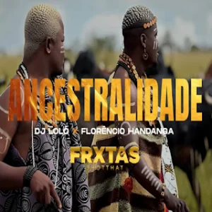 Ancestralidade Dj Lolo X Florencio Handanga Dj Loló X Florêncio Handanga - Ancestralidade
