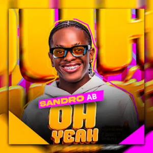 Oh Yeah Sandro AB - Oh Yeah (feat. Gabilson Beat)