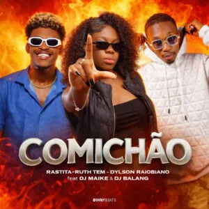 rastita Rastita, Ruth Tem & Dylson Raiobiano – Comichão (feat. Dj Maike & Dj Balang)