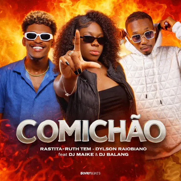 Rastita, Ruth Tem & Dylson Raiobiano – Comichão (feat. Dj Maike & Dj Balang)