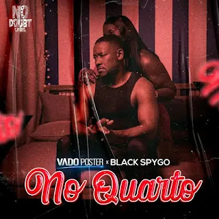 Vado Poster – No Quarto (feat. Black Spygo)