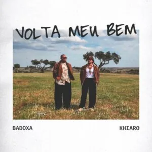 Badoxa Khiaro Volta Meu Bem Badoxa & Khiaro – Volta Meu Bem
