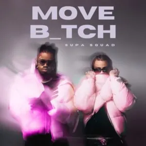 Supa Squad Move B tch Supa Squad - Move B_tch