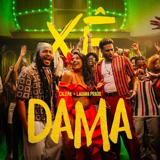Calema – Xê Dama (feat. Lauana Prado)