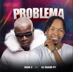 IMG 6701 Dada 2 – Problema (feat. Dj Shado Py)