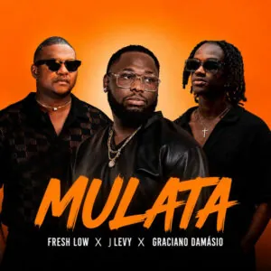 Mulata Fresh Low - Mulata (feat. J Levy & Graciano Damásio)