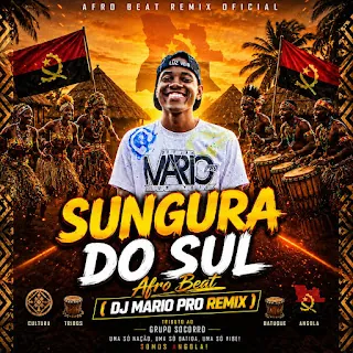 DJ Mario Pro – Sungura Do Sul (Afro Remix)
