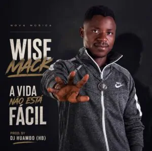 Wise Mack - A Vida Não Está Fácil